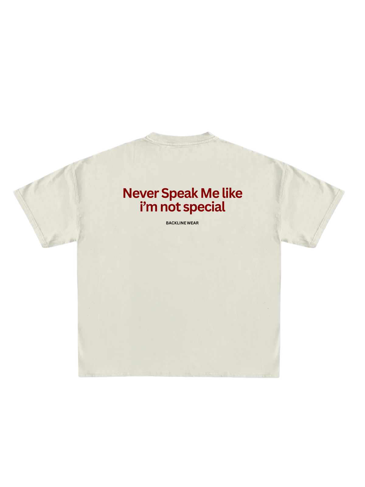Never Speak Me like i'm not special T-shirt
